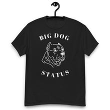 Load image into Gallery viewer, Big Dog Status Men&#39;s classic Tee
