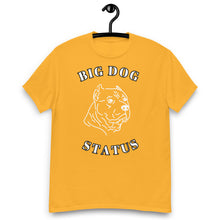 Load image into Gallery viewer, Big Dog Status Men&#39;s classic Tee
