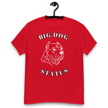 Load image into Gallery viewer, Big Dog Status Men&#39;s classic Tee
