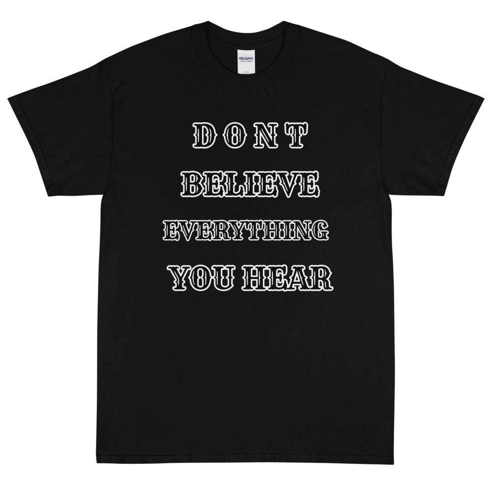 Dont Believe Everything Short Sleeve T-Shirt