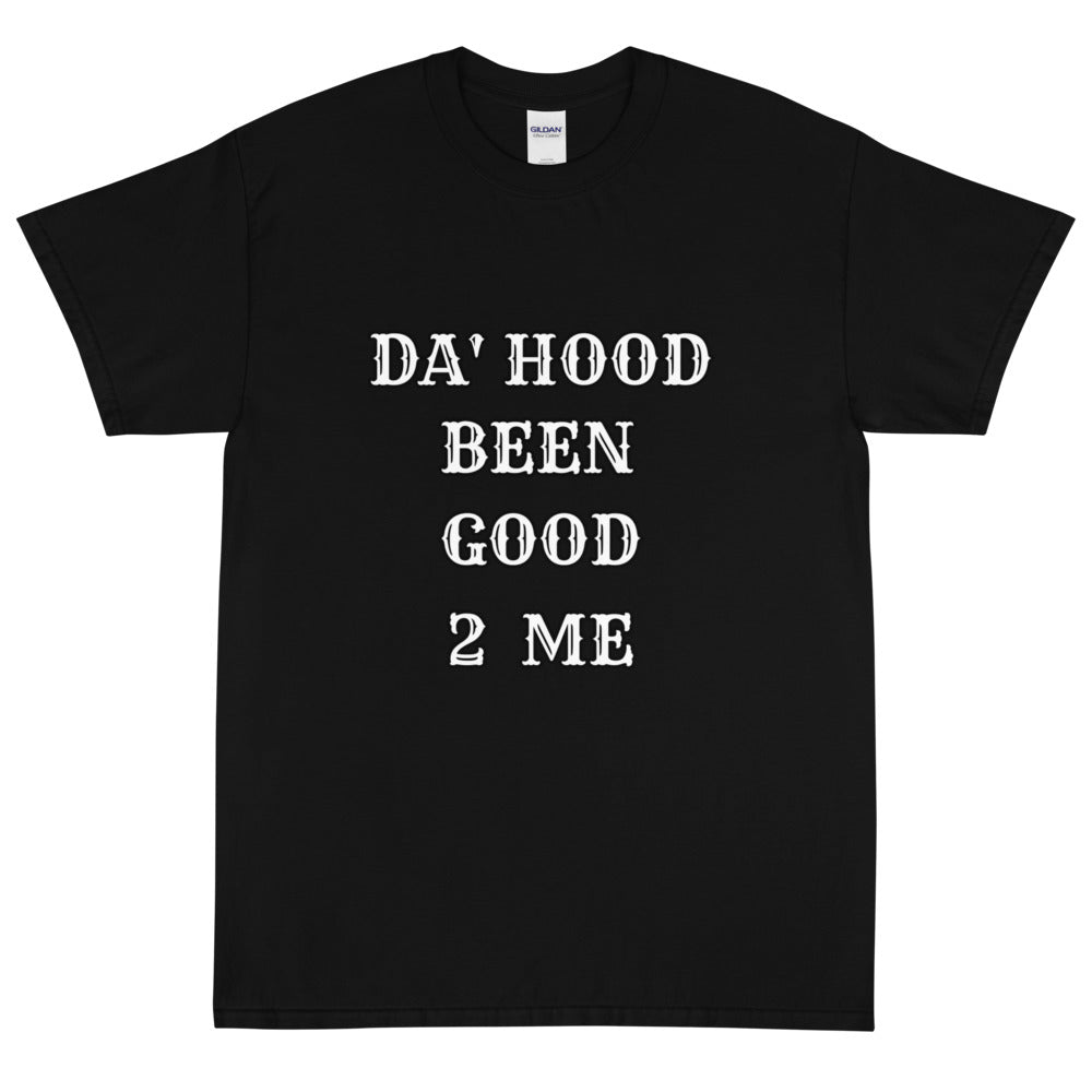 Hood Been Good Short Sleeve T-Shirt