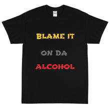 Load image into Gallery viewer, Short Sleeve /Blame It On The Alcohol (Front print)
