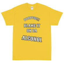 Load image into Gallery viewer, Short Sleeve /Blame It On Da Alcohol (OOOPPSS,Front Print)
