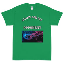 Load image into Gallery viewer, Show Me My Opponent /Short Sleeve (Controller,Front)

