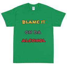 Load image into Gallery viewer, Short Sleeve /Blame It On The Alcohol (Front print)
