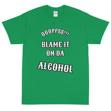 Load image into Gallery viewer, Short Sleeve /Blame It On Da Alcohol (OOOPPSS,Front Print)

