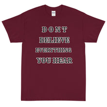 Load image into Gallery viewer, Dont Believe Everything Short Sleeve T-Shirt
