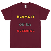 Load image into Gallery viewer, Short Sleeve /Blame It On The Alcohol (Front print)
