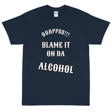 Load image into Gallery viewer, Short Sleeve /Blame It On Da Alcohol (OOOPPSS,Front Print)
