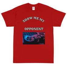 Load image into Gallery viewer, Show Me My Opponent /Short Sleeve (Controller,Front)
