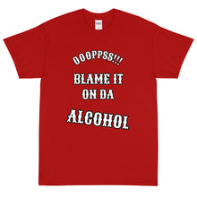 Load image into Gallery viewer, Short Sleeve /Blame It On Da Alcohol (OOOPPSS,Front Print)
