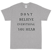 Load image into Gallery viewer, Dont Believe Everything Short Sleeve T-Shirt
