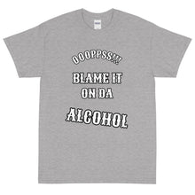 Load image into Gallery viewer, Short Sleeve /Blame It On Da Alcohol (OOOPPSS,Front Print)
