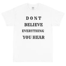 Load image into Gallery viewer, Dont Believe Everything Short Sleeve T-Shirt
