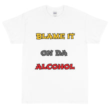 Load image into Gallery viewer, Short Sleeve /Blame It On The Alcohol (Front print)
