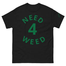 Load image into Gallery viewer, Need4Weed
