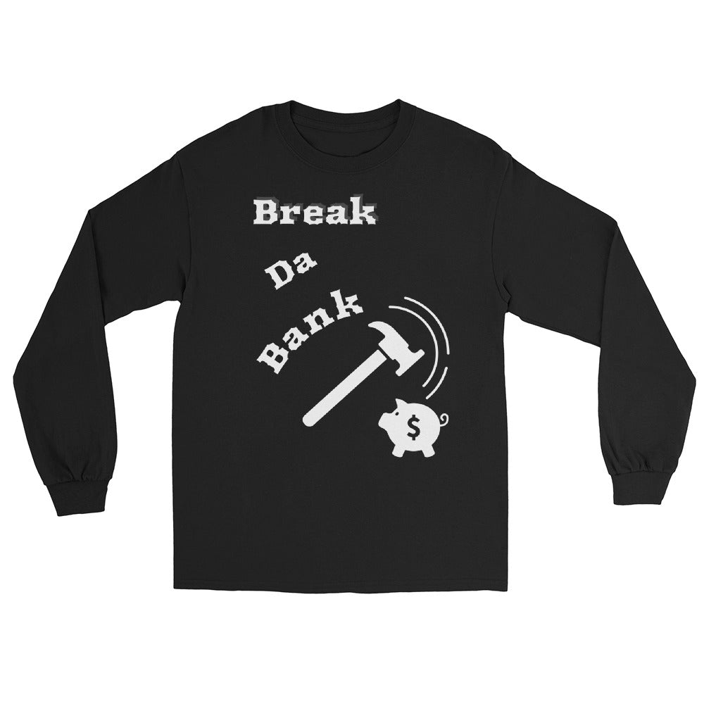 Break Da Bank Long Sleeve